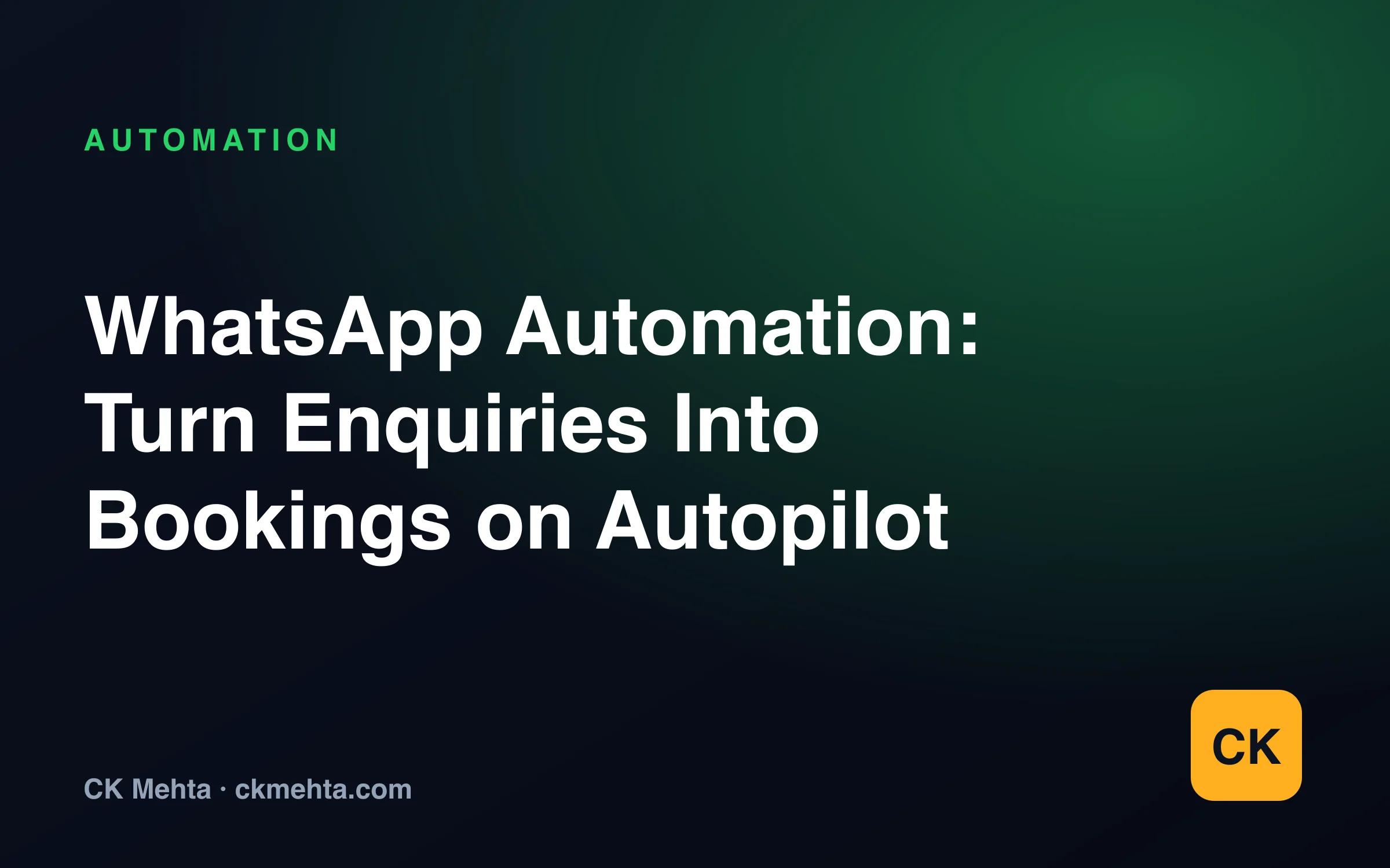 WhatsApp Automation: Turn Enquiries Into Bookings on Autopilot